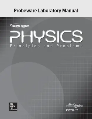 Glencoe Physics: Principles & Problems, Probeware Laboratory Manual, Student Edition