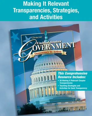 United States Government: Democracy in Action, Making It Relevant Transparencies, Strategies and Activities