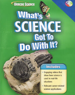 Glencoe iScience, Grade 6-8, What's Science Got to Do With It? DVD'