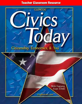 Civics Today: Citizenship, Economics & You, Teacher Classroom Resource