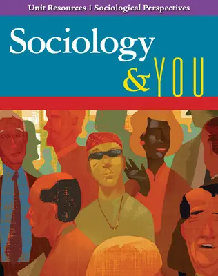 Sociology & You, Unit Resources 1, Sociological Perspectives