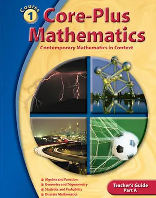 Core-Plus Mathematics: Contemporary Mathematics In Context, Course 1 Part A, Teacher's Guide'