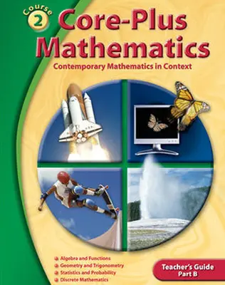 Core-Plus Mathematics: Contemporary Mathematics In Context, Course 2 Part B, Teacher's Guide