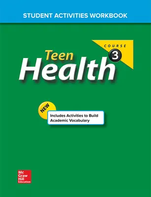 Teen Health Course 3, Student Activity Workbook