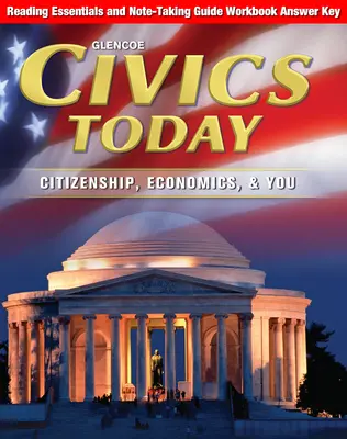 Civics Today: Citizenship, Economics, & You, Reading Essentials and Note-Taking Guide Workbook Answer Key