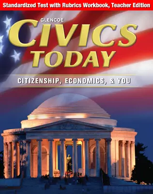 Civics Today: Citizenship, Economics, & You, Standardized Test with Rubrics Workbook, Teacher Edition