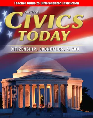 Civics Today: Citizenship, Economics, & You, Teacher Guide to Differentiated Instruction