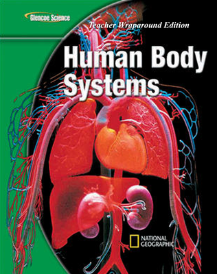 Glencoe Life iScience Module: Human Body Systems, Grade 7, Teacher Wraparound Edition
