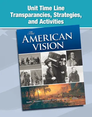 The American Vision, Unit Time Line Transparencies, Strategies, and Activities