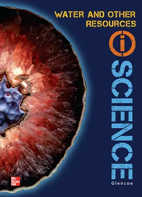 Glencoe Earth & Space iScience Modules D: Water & Other Resources, Grade 6, Student Edition