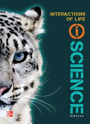 Glencoe Life iScience Module J: Interactions of Life, Grade 7, Student Edition