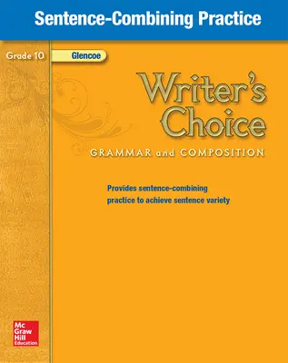 Writer's Choice, Grade 10, Sentence Combining Practice