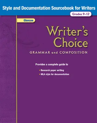 Writer's Choice, Grades 9-12, Style and Documentation Sourcebook for Writers