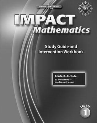 IMPACT Mathematics, Course 1, Study Guide and Intervention Workbook