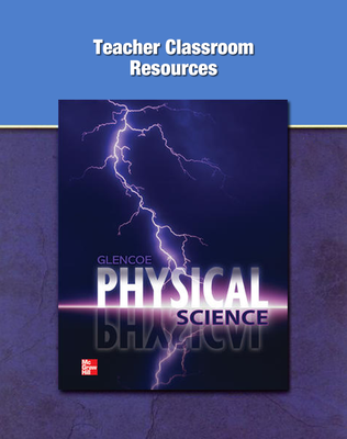 Glencoe Physical Science, Grade 9-10, Teacher Classroom Resources