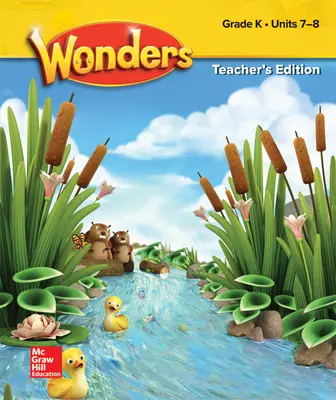 Wonders Grade K Teacher's Edition Units 7-8 Wonders Grade K Teacher's Edition Units 7-8