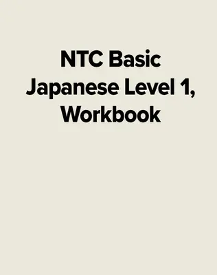 NTC Basic Japanese Level 1, Workbook