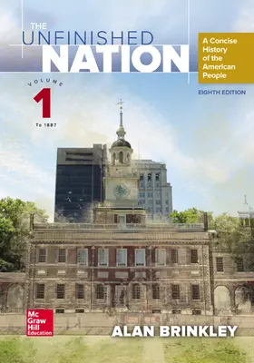 The Unfinished Nation: A Concise History of the American People Volume 1