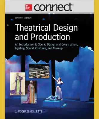 Connect Online Access for Theatrical Design and Production: An Introduction to Scene Design and Construction, Lighting, Sound, Costume, and Makeup