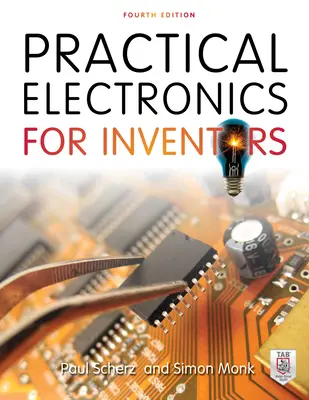 Practical Electronics for Inventors, Fourth Edition Practical Electronics for Inventors, Fourth Edition