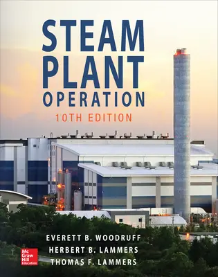 Steam Plant Operation, 10th Edition Steam Plant Operation, 10th Edition