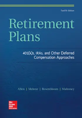 Retirement Plans: 401(k)s, IRAs, and Other Deferred Compensation Approaches Retirement Plans: 401(k)s, IRAs, and Other Deferred Compensation Approaches
