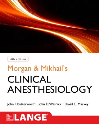 Morgan and Mikhail's Clinical Anesthesiology, 6th edition