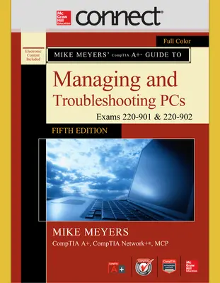 Connect Online Access for Mike Meyers' CompTIA A+ Guide to Managing and Troubleshooting PCs, Fifth Edition (Exams 220-901 and 902)