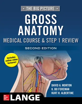 The Big Picture: Gross Anatomy, Medical Course & Step 1 Review, Second Edition The Big Picture: Gross Anatomy, Medical Course & Step 1 Review, Second Edition