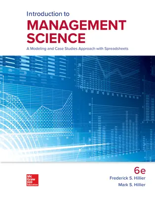 Introduction to Management Science: A Modeling and Case Studies Approach with Spreadsheets Introduction to Management Science: A Modeling and Case Studies Approach with Spreadsheets