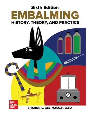 Embalming: History, Theory, and Practice, Sixth Edition Embalming: History, Theory, and Practice, Sixth Edition