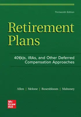 Retirement Plans: 401(k)s, IRAs, and Other Deferred Compensation Approaches Retirement Plans: 401(k)s, IRAs, and Other Deferred Compensation Approaches