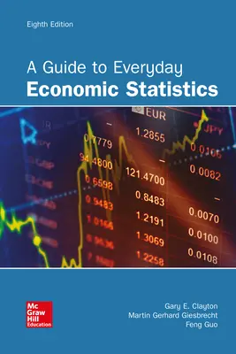 A Guide to Everyday Economic Statistics A Guide to Everyday Economic Statistics