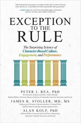Exception to the Rule: The Surprising Science of Character-Based Culture, Engagement, and Performance Exception to the Rule: The Surprising Science of Character-Based Culture, Engagement, and Performance