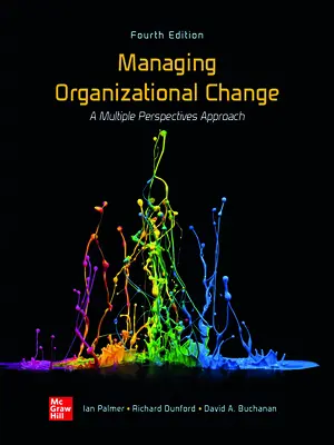 Managing Organizational Change: A Multiple Perspectives Approach Managing Organizational Change: A Multiple Perspectives Approach