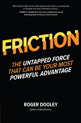 FRICTION—The Untapped Force That Can Be Your Most Powerful Advantage FRICTION—The Untapped Force That Can Be Your Most Powerful Advantage