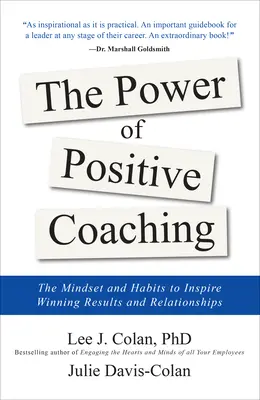 The Power of Positive Coaching: The Mindset and Habits to Inspire Winning Results and Relationships The Power of Positive Coaching: The Mindset and Habits to Inspire Winning Results and Relationships