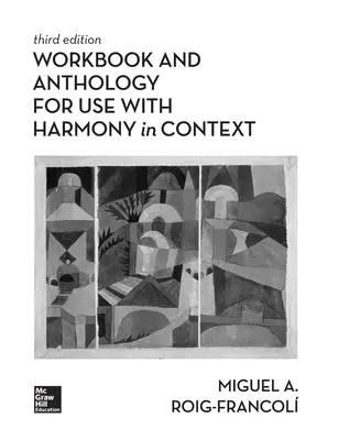 Workbook/Anthology for use with Harmony in Context Workbook/Anthology for use with Harmony in Context