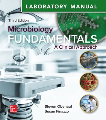 Laboratory Manual for Microbiology Fundamentals: A Clinical Approach Laboratory Manual for Microbiology Fundamentals: A Clinical Approach