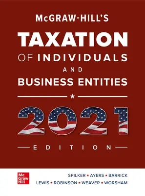 McGraw-Hill's Taxation of Individuals and Business Entities 2021 Edition McGraw-Hill's Taxation of Individuals and Business Entities 2021 Edition