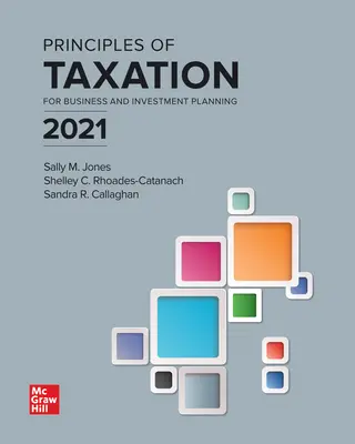 Principles of Taxation for Business and Investment Planning 2021 Edition Principles of Taxation for Business and Investment Planning 2021 Edition