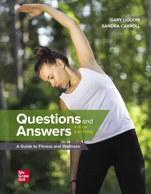 Questions and Answers: A Guide to Fitness and Wellness Questions and Answers: A Guide to Fitness and Wellness