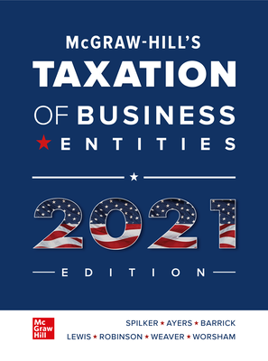 McGraw-Hill's Taxation of Business Entities 2021 Edition