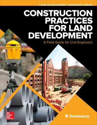Construction Practices for Land Development: A Field Guide for Civil Engineers Construction Practices for Land Development: A Field Guide for Civil Engineers