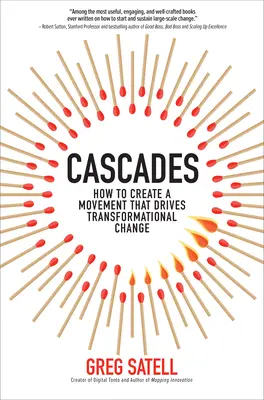 Cascades: How to Create a Movement that Drives Transformational Change Cascades: How to Create a Movement that Drives Transformational Change