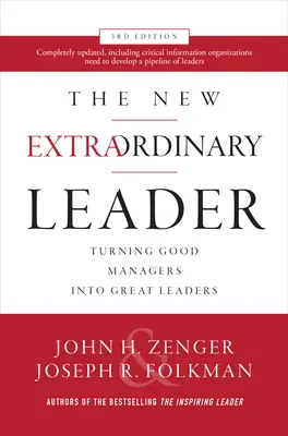 The New Extraordinary Leader, 3rd Edition: Turning Good Managers into Great Leaders The New Extraordinary Leader, 3rd Edition: Turning Good Managers into Great Leaders