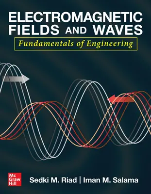 Electromagnetic Fields and Waves: Fundamentals of Engineering Electromagnetic Fields and Waves: Fundamentals of Engineering