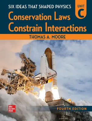 Six Ideas That Shaped Physics: Unit C - Conservation Laws Constrain Six Ideas That Shaped Physics: Unit C - Conservation Laws Constrain