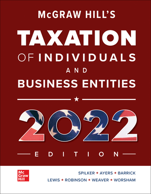McGraw Hill's Taxation of Individuals and Business Entities 2022 Edition