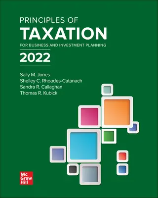 Principles of Taxation for Business and Investment Planning 2022 Edition Principles of Taxation for Business and Investment Planning 2022 Edition